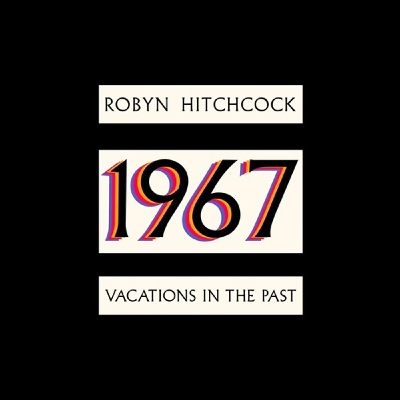 Robyn Hitchcock 1967: VACATIONS IN THE PAST CD