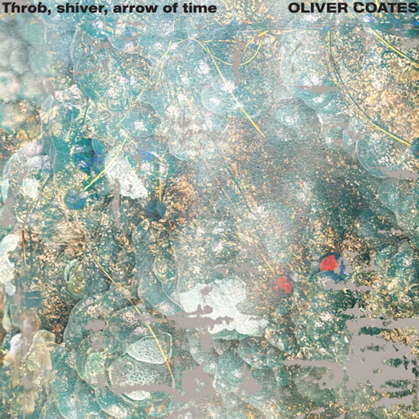 Oliver Coates THROB, SHIVER, ARROW OF TIME Vinyl Record
