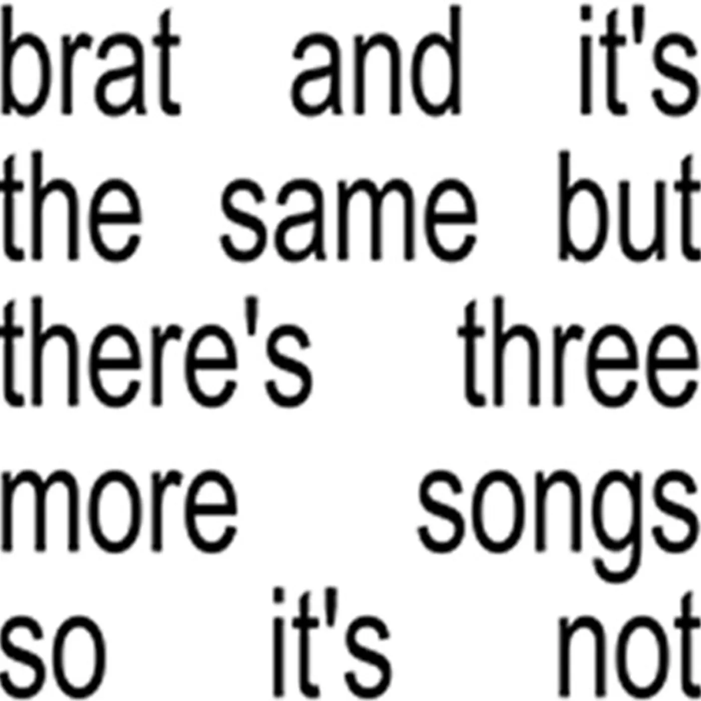 Charli xcx BRAT AND IT'S THE SAME BUT THERE'S THREE MORE SONG CD