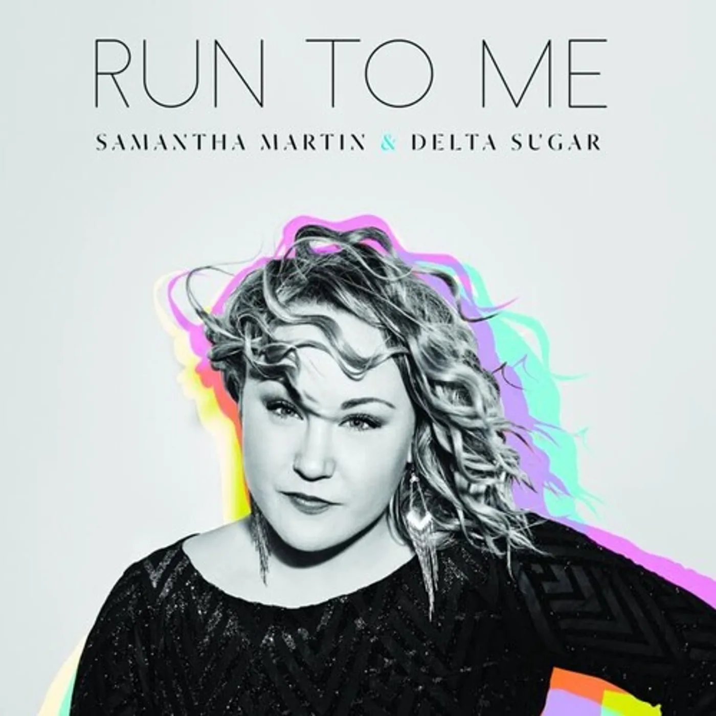 Samantha Martin & Delta Sugar RUN TO ME Vinyl Record