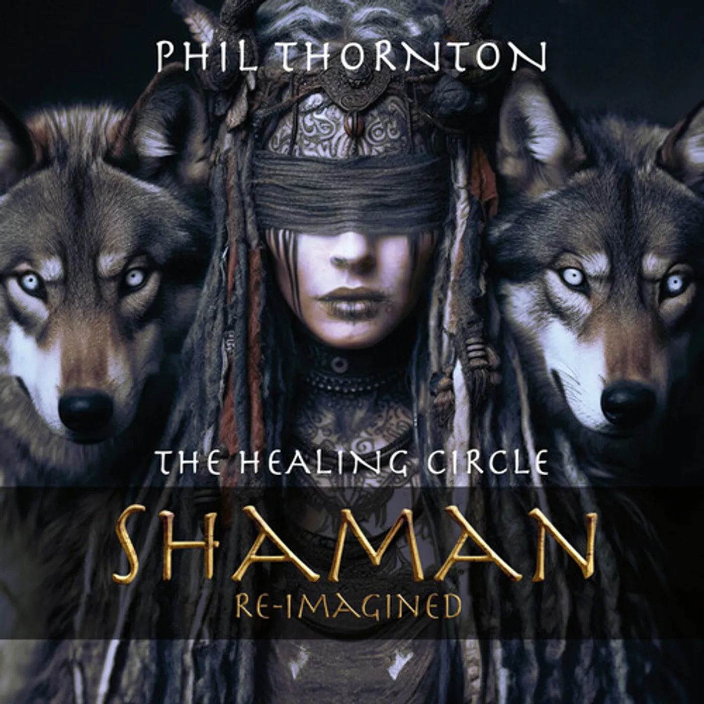 Phil Thornton HEALING CIRCLE: SHAMAN REIMAGINED CD
