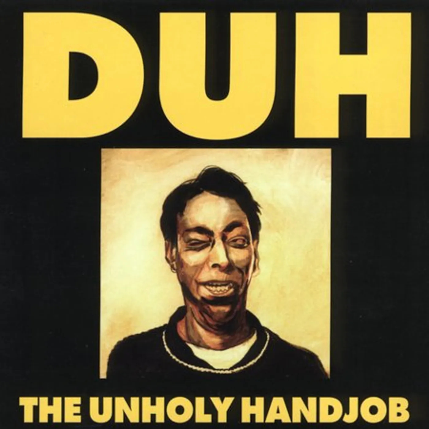 Duh UNHOLY HANDJOB CD