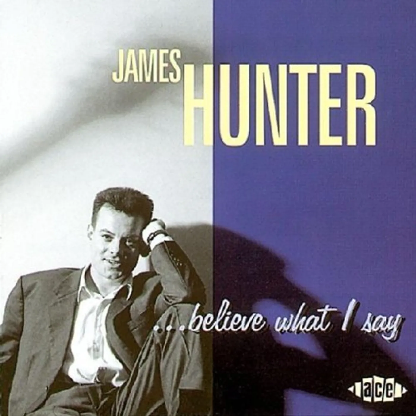James Hunter BELIEVE WHAT I SAY CD