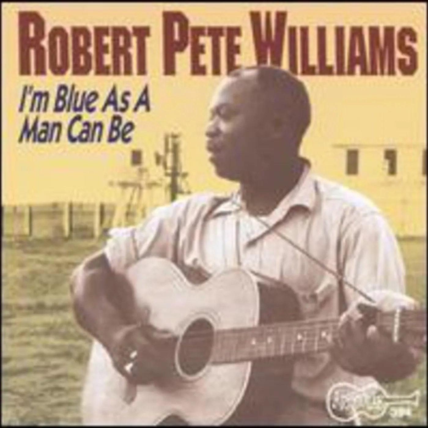 Robert Pete Williams I'M AS BLUE AS A MAN CAN BE 1 CD