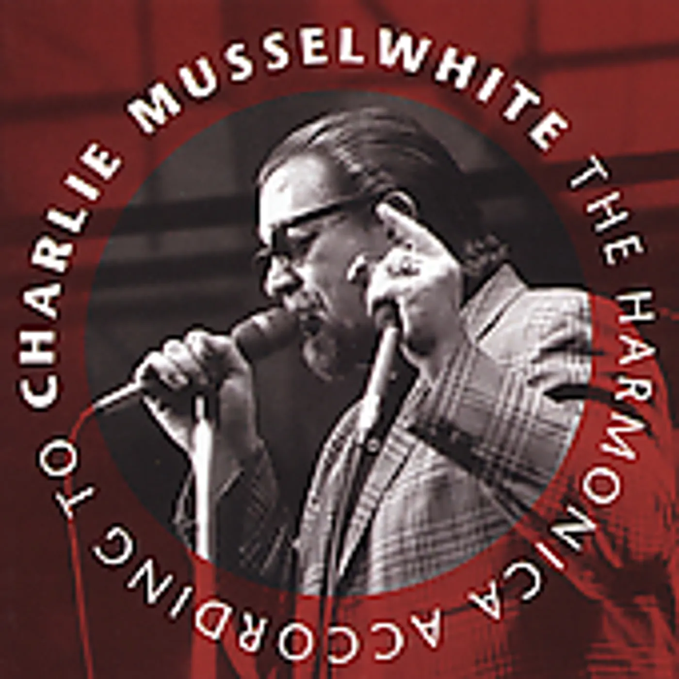 HARMONICA ACCORDING TO CHARLIE MUSSELWHITE CD
