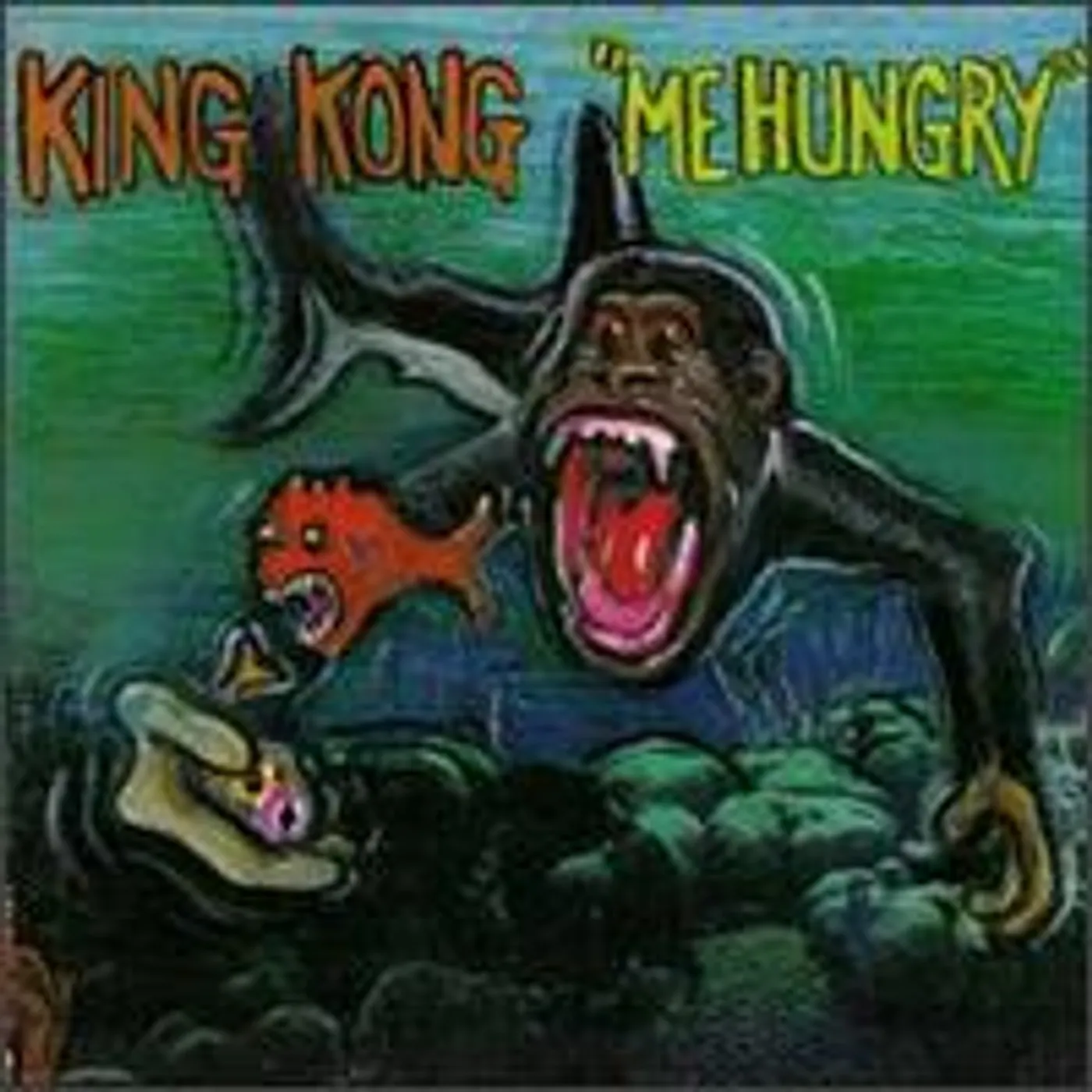 King Kong ME HUNGRY CD