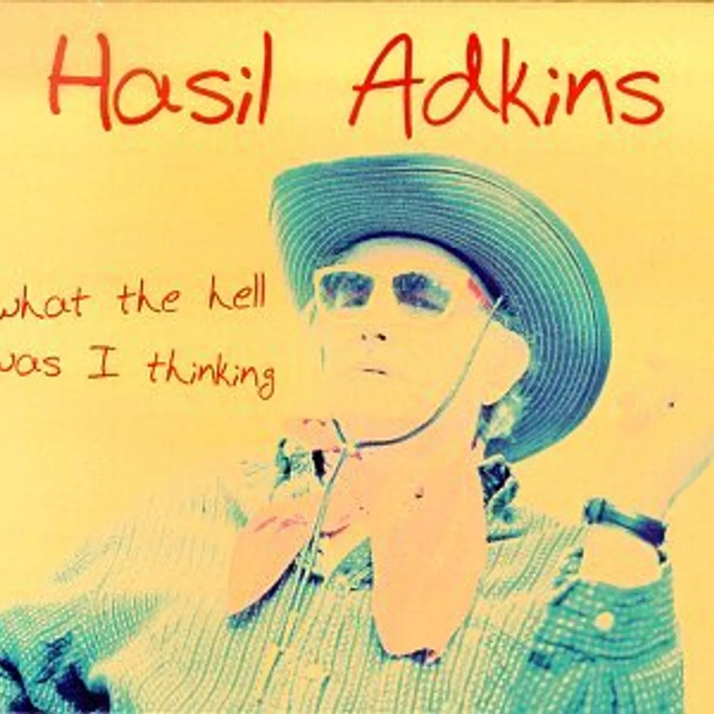Hasil Adkins WHAT THE HELL WAS I THINKING CD