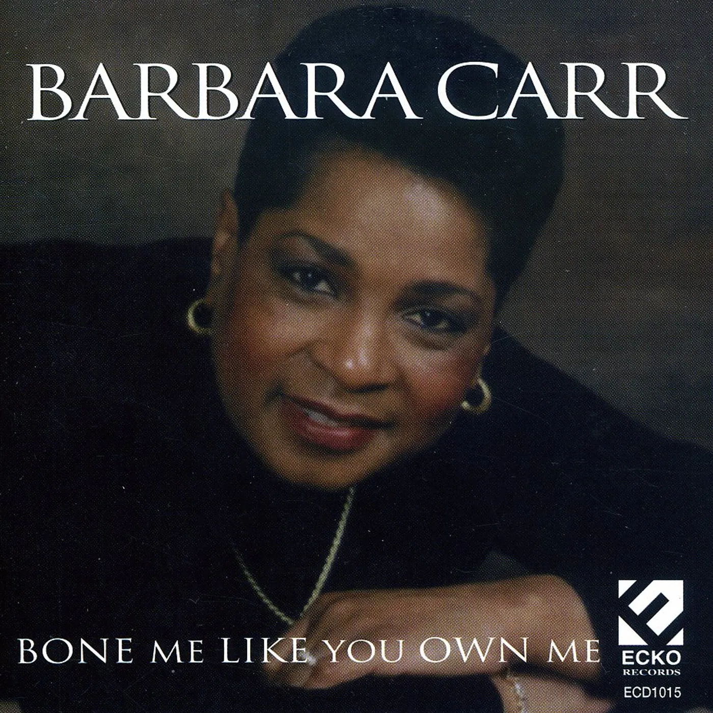 Barbara Carr BONE ME LIKE YOU OWN ME CD