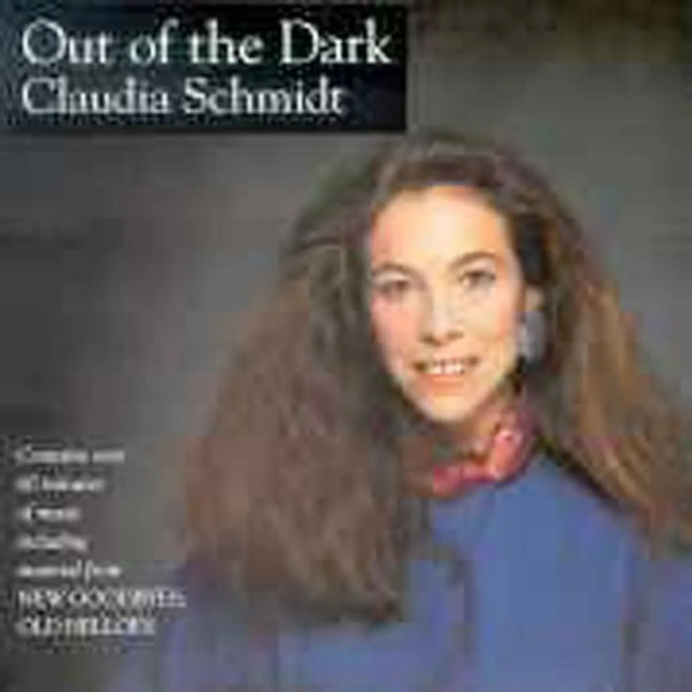 Claudia Schmidt OUT OF THE DARK & NEW GOODBYES OLD HELLOS CD