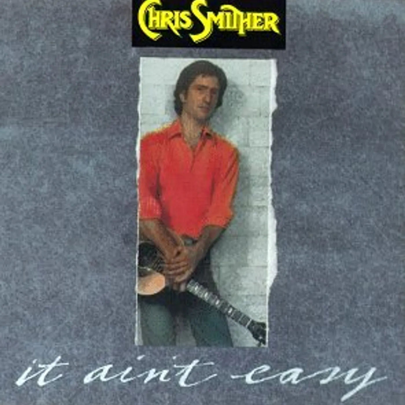 Chris Smither IT AIN'T EASY CD