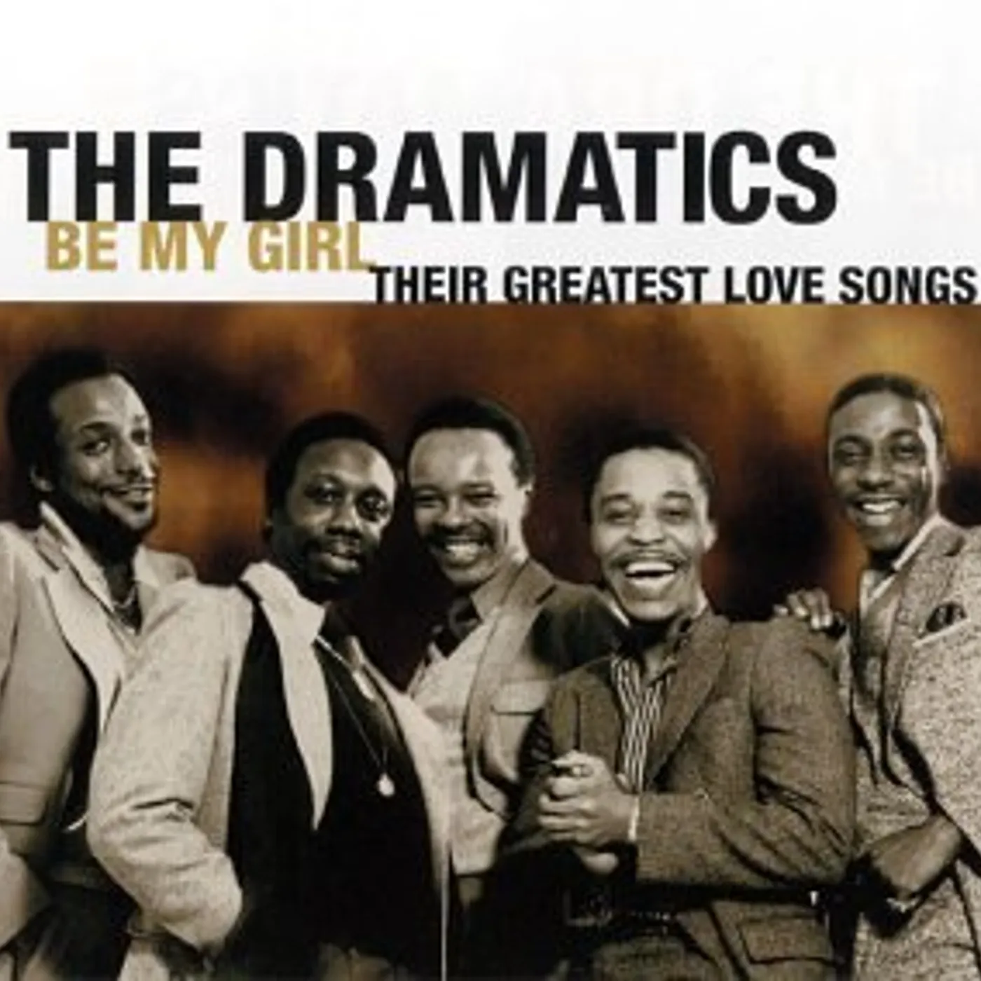 Dramatics BE MY GIRL: THEIR GREATEST LOVE SONGS CD