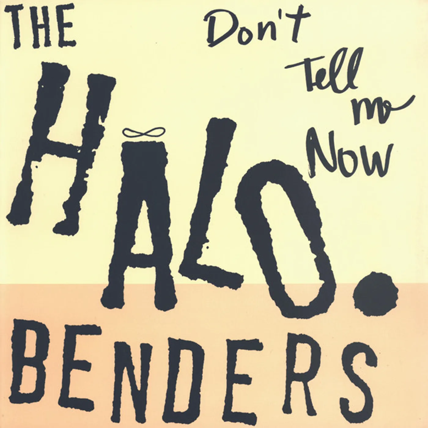 The Halo Benders Don't Tell Me Now Vinyl Record