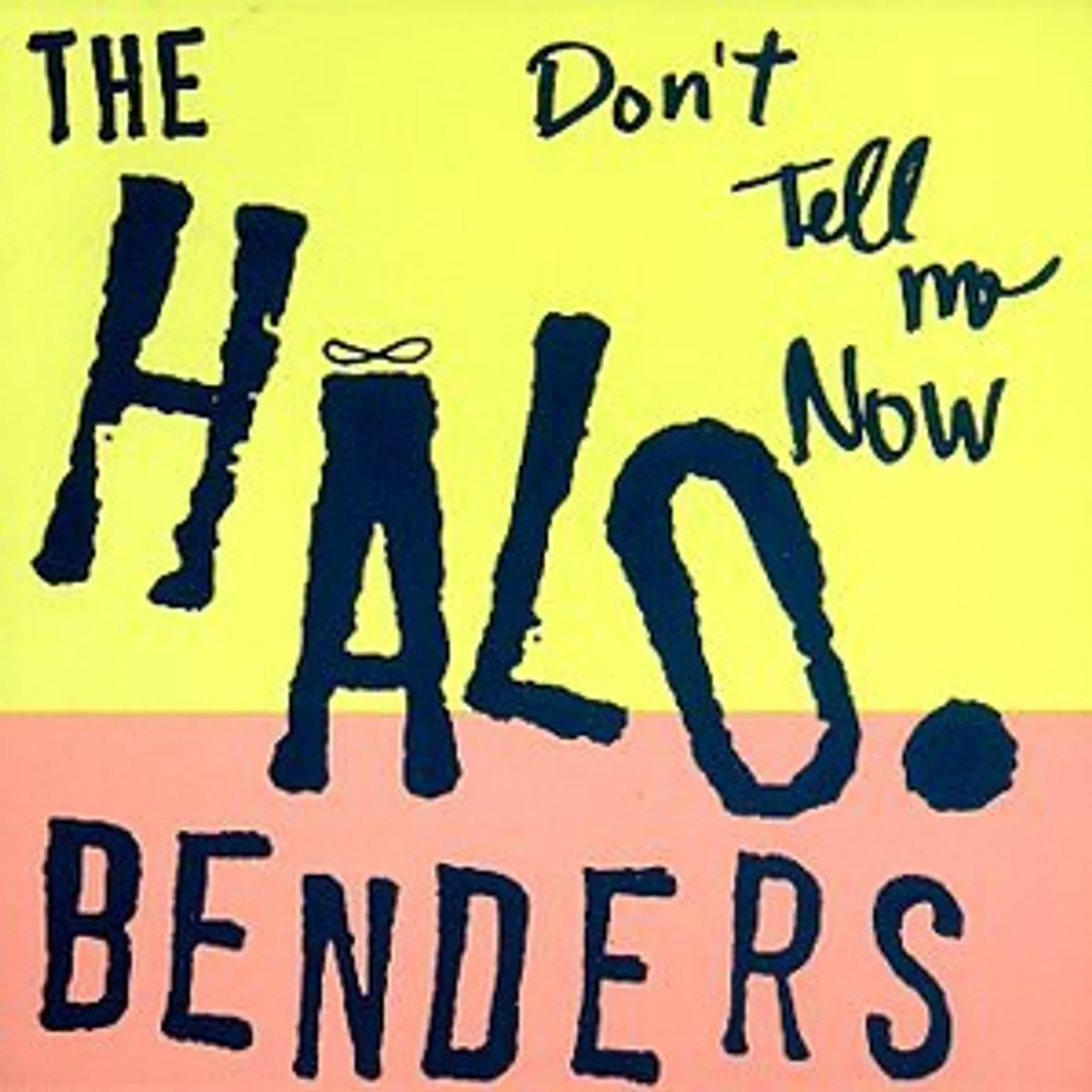 The Halo Benders DON'T TELL ME NOW CD