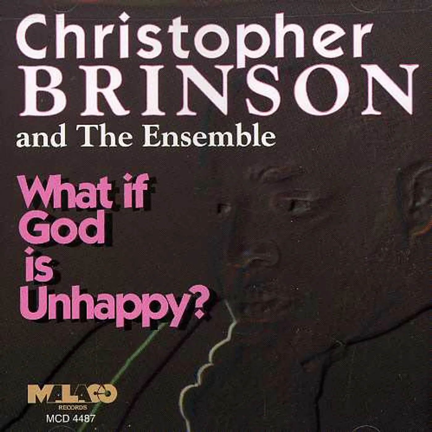 Christopher Brinson WHAT IF GOD IS UNHAPPY CD