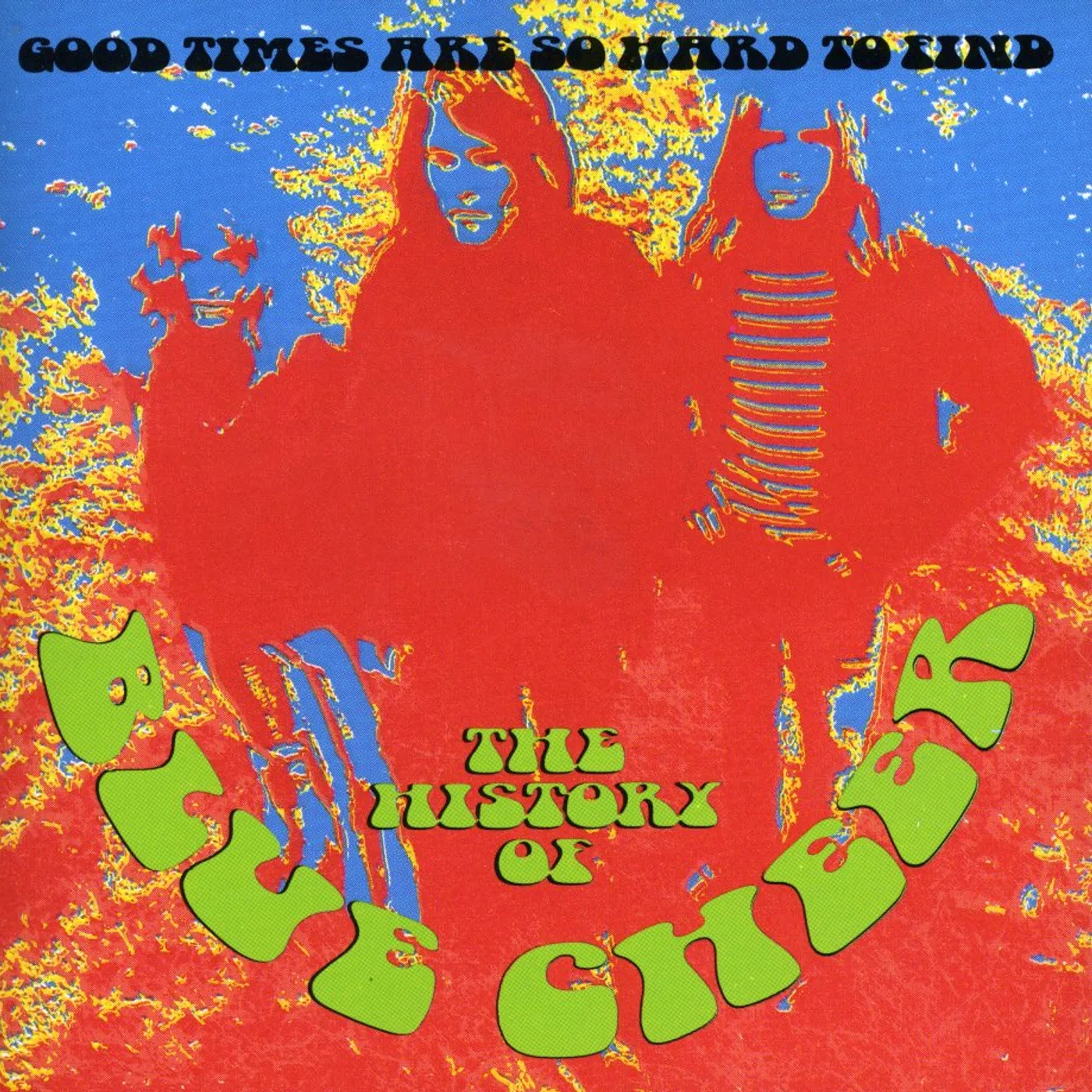 GOOD TIMES ARE HARD TO FIND: HISTORY OF BLUE CHEER CD