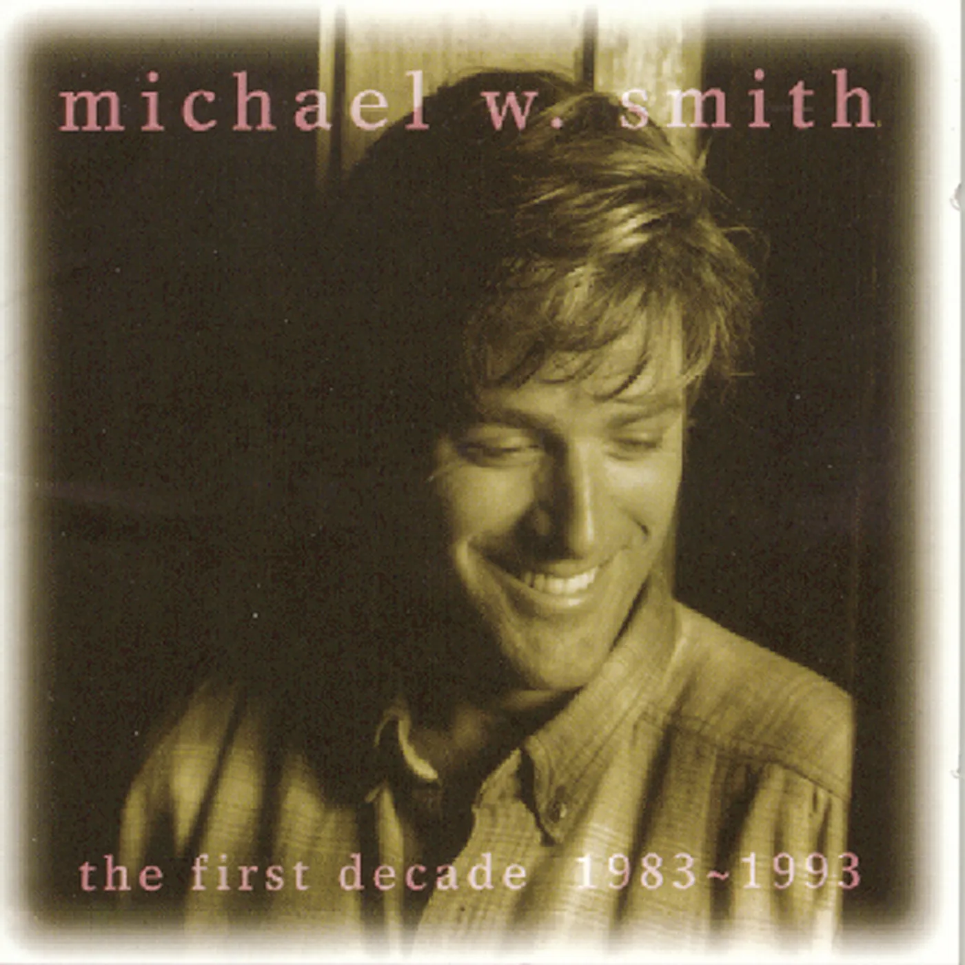 Michael W. Smith FIRST DECADE CD