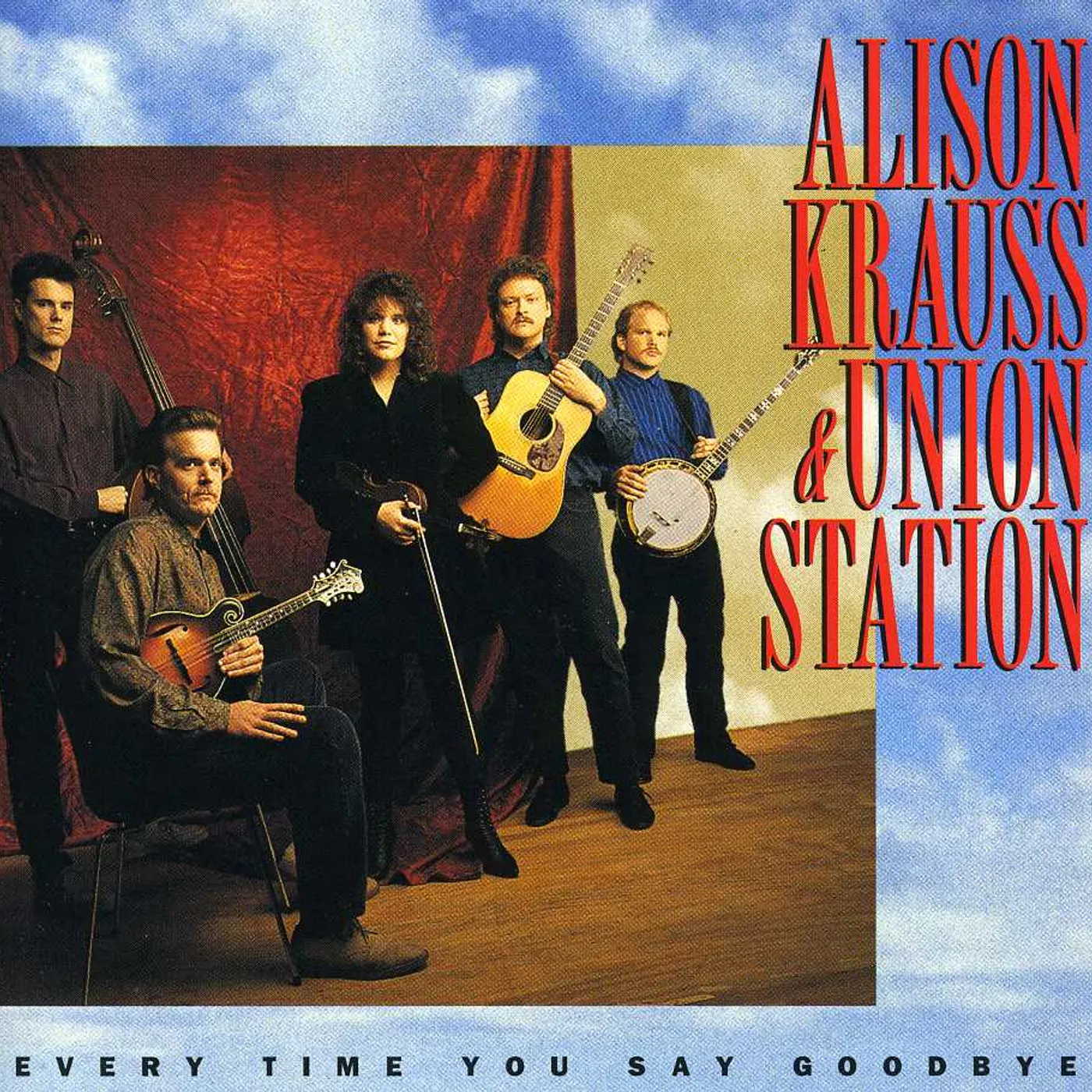 Alison Krauss & Union Station EVERY TIME YOU SAY GOODBYE CD