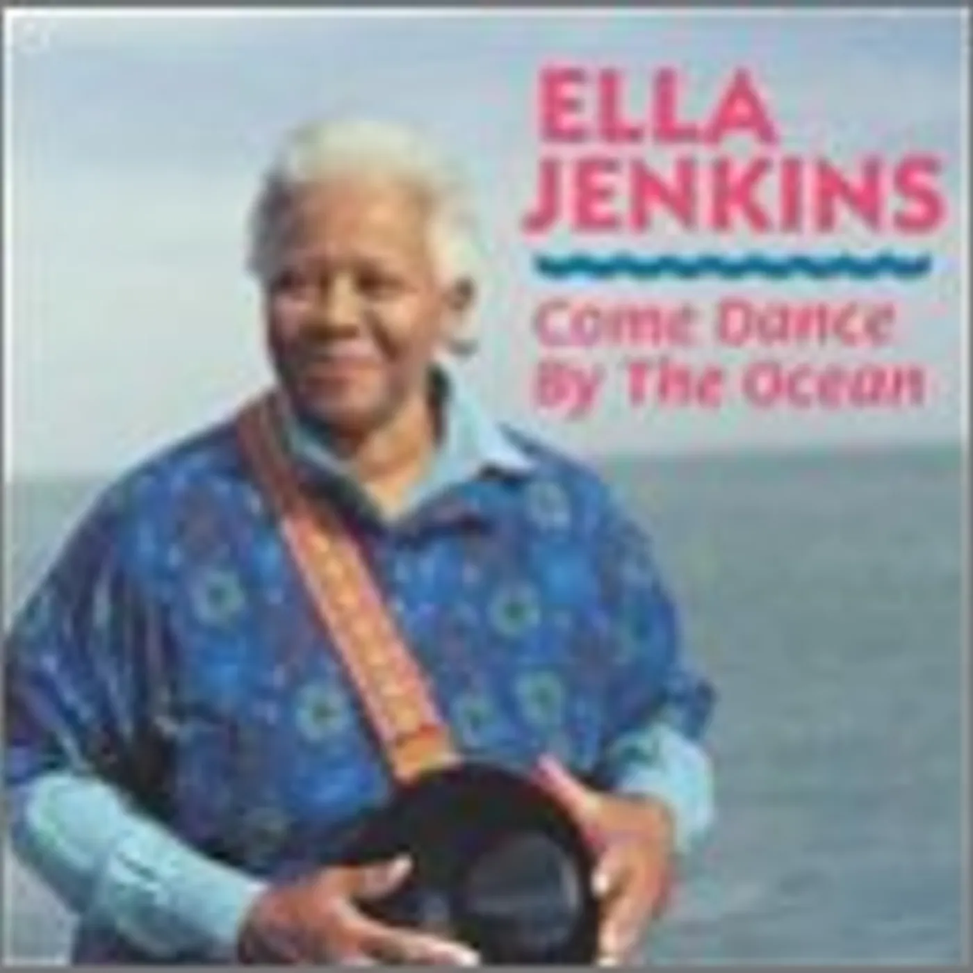 Ella Jenkins COME DANCE BY THE OCEAN CD