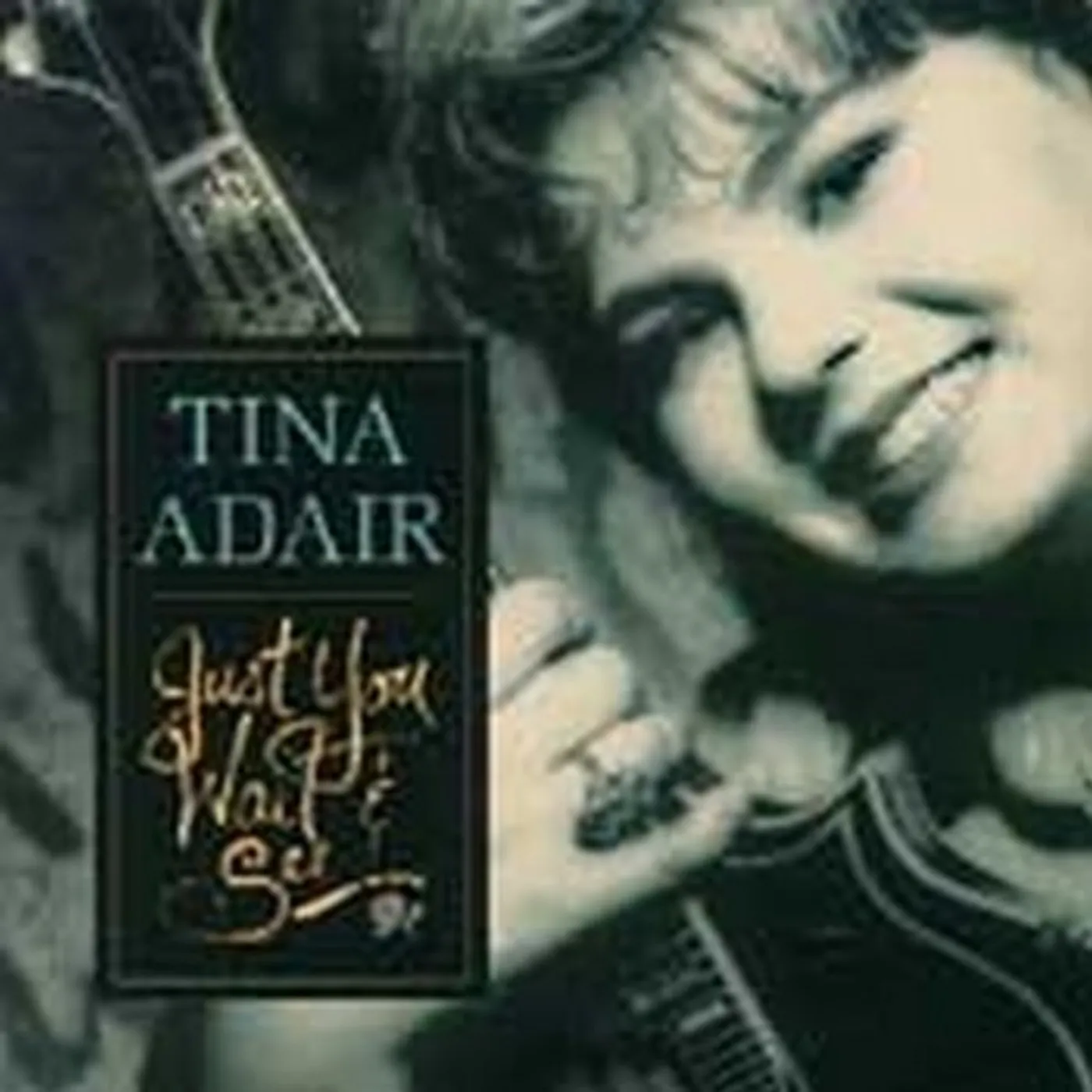 Tina Adair JUST YOU WAIT & SEE CD