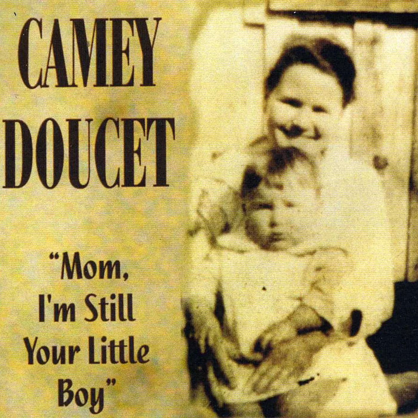 Camey Doucet MOM I'M STILL YOUR LITTLE BOY CD