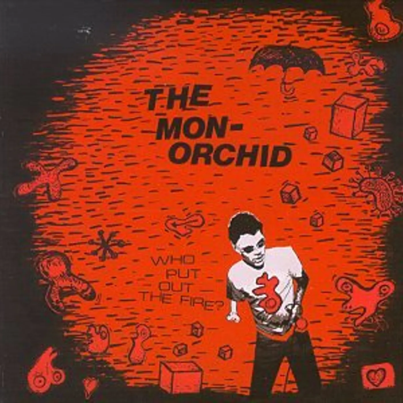 The Monorchid WHO PUT OUT THE FIRE CD
