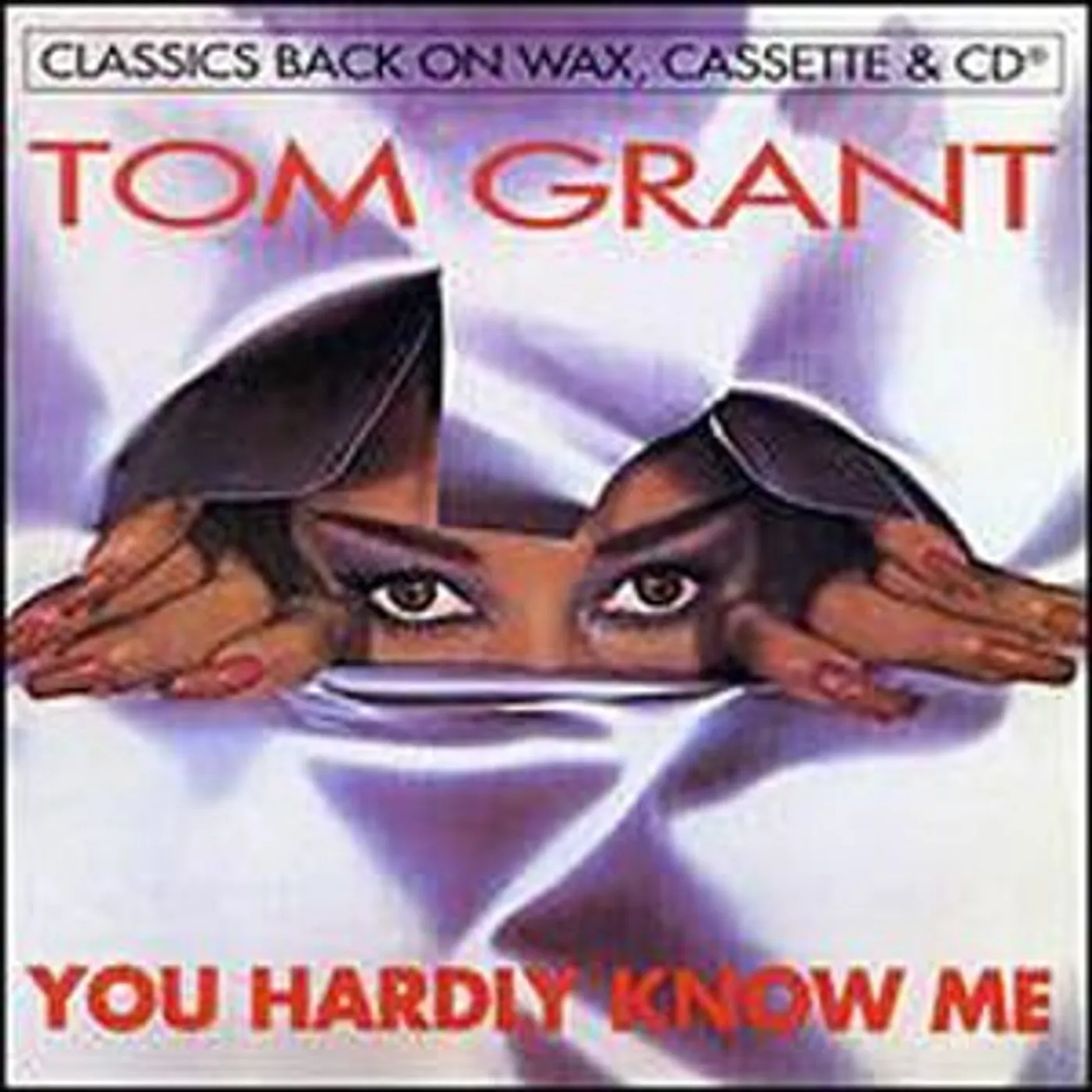 Tom Grant YOU HARDLY KNOW ME CD