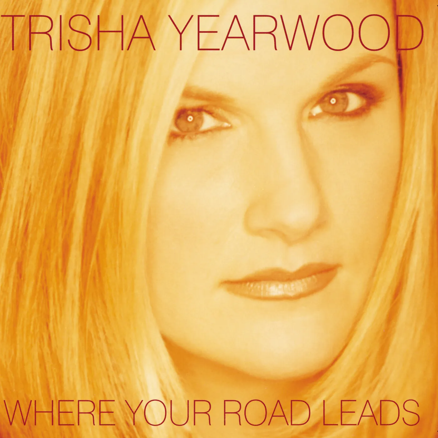 Trisha Yearwood WHERE YOUR ROAD LEADS CD