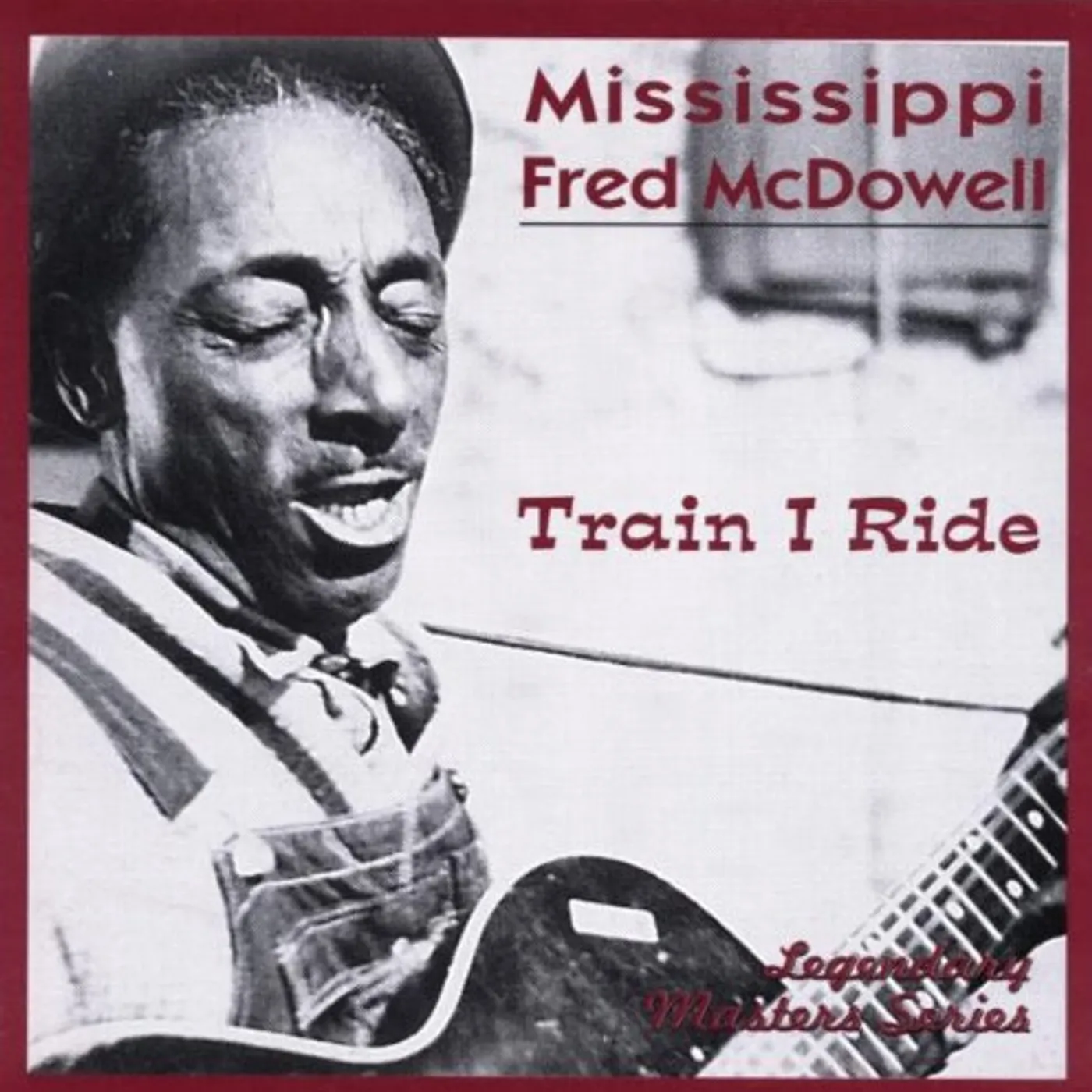 Fred Mcdowell TRAIN I RIDE CD