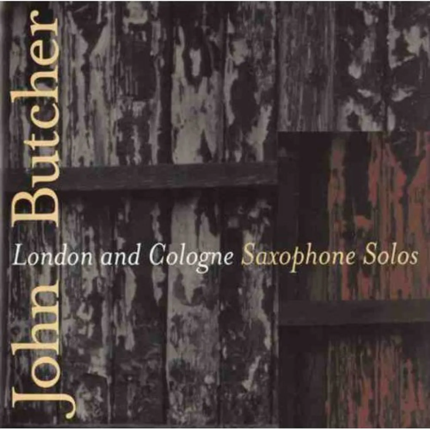 John Butcher LONDON & COLOGNE: SAXOPHONE SOLOS CD