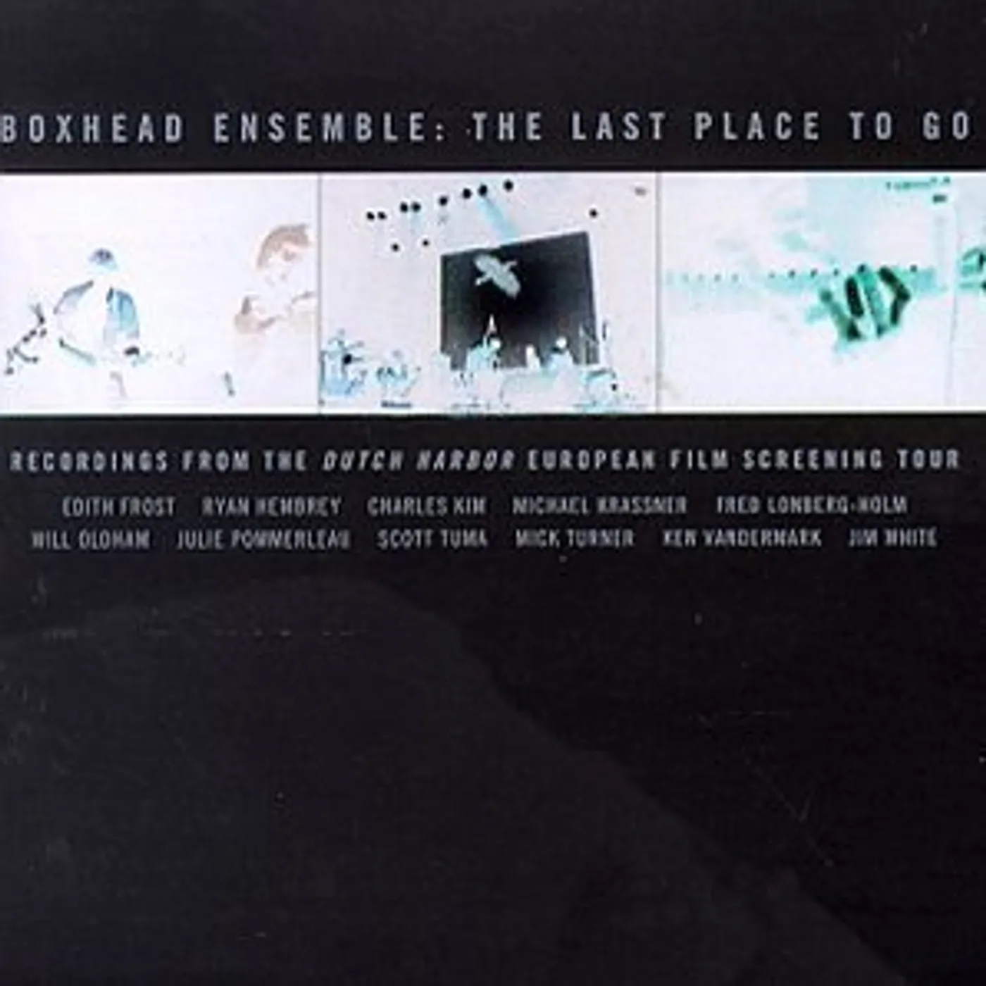 Boxhead Ensemble LAST PLACE TO GO: DUTCH HARBOR CD