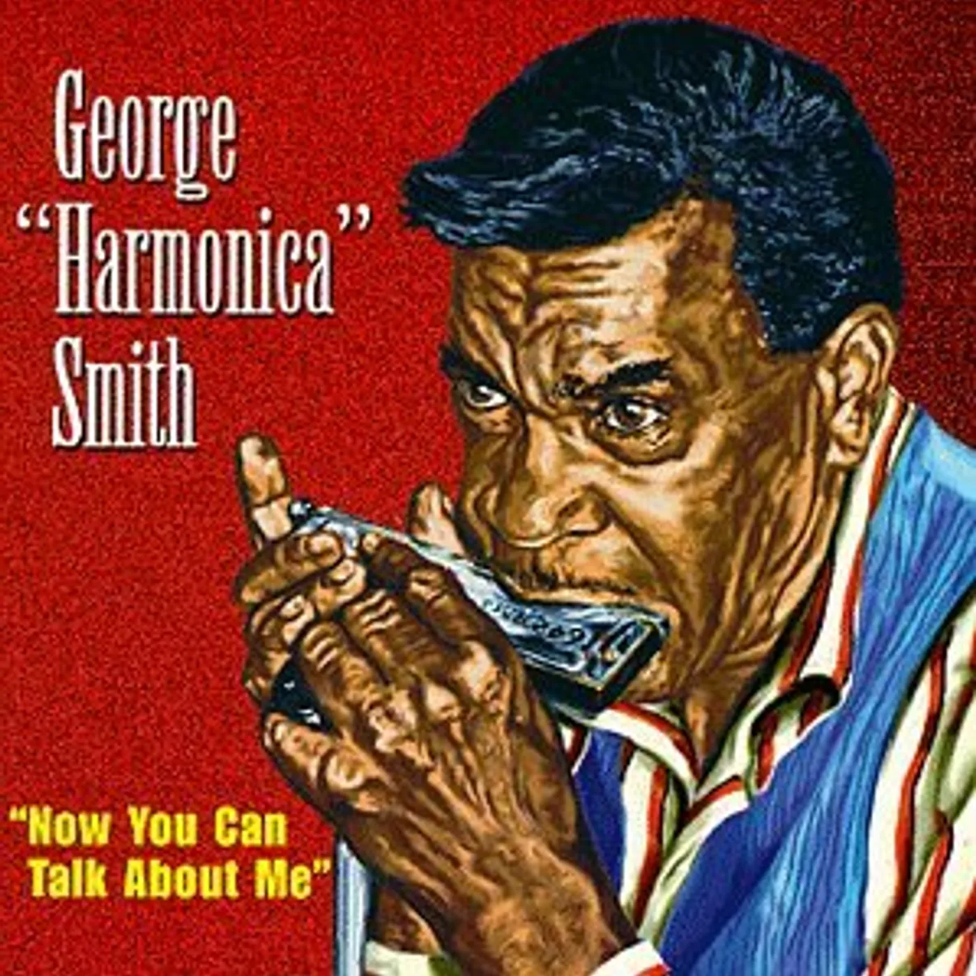 George Harmonica Smith NOW YOU CAN TALK ABOUT ME CD