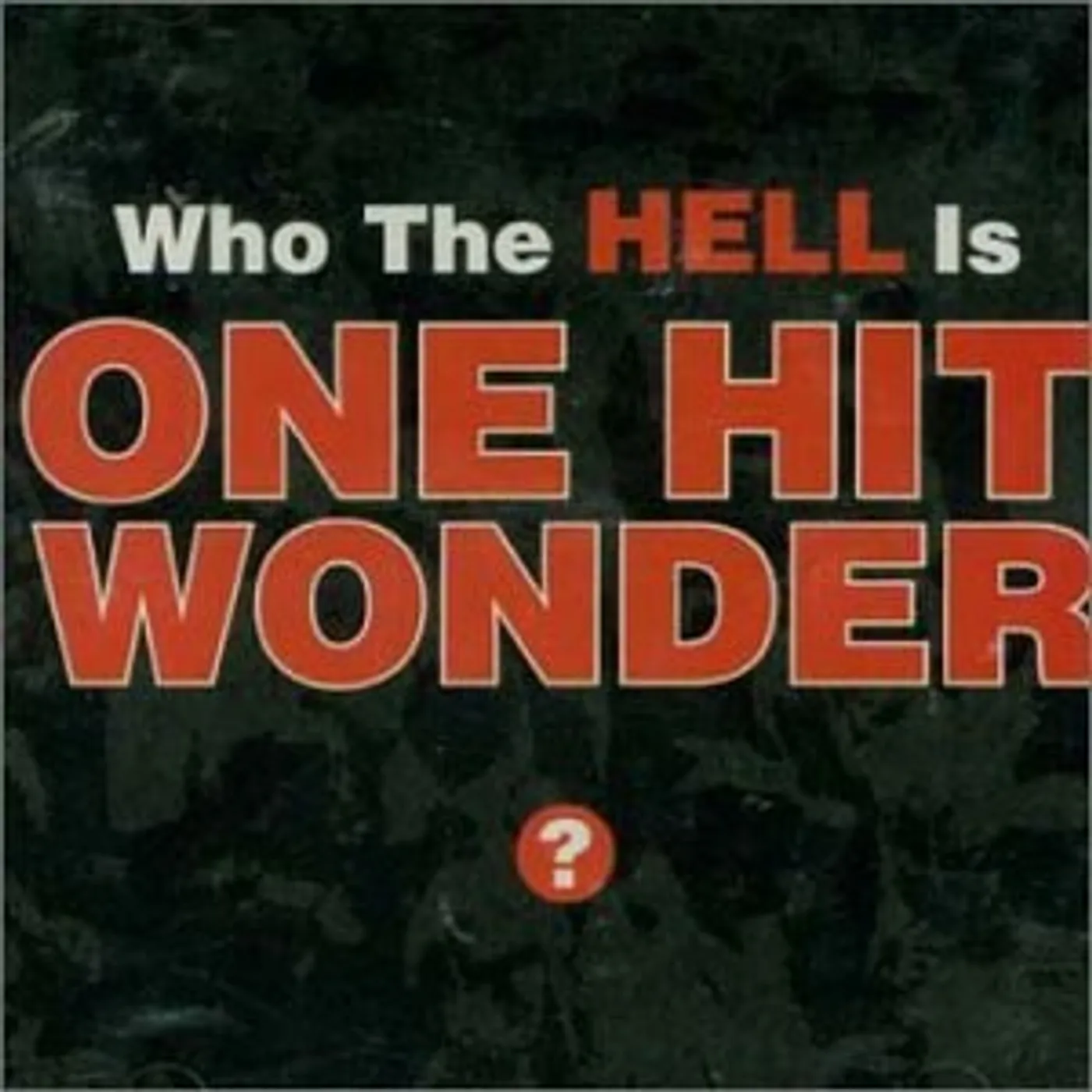WHO HELL IS ONE HIT WONDER CD