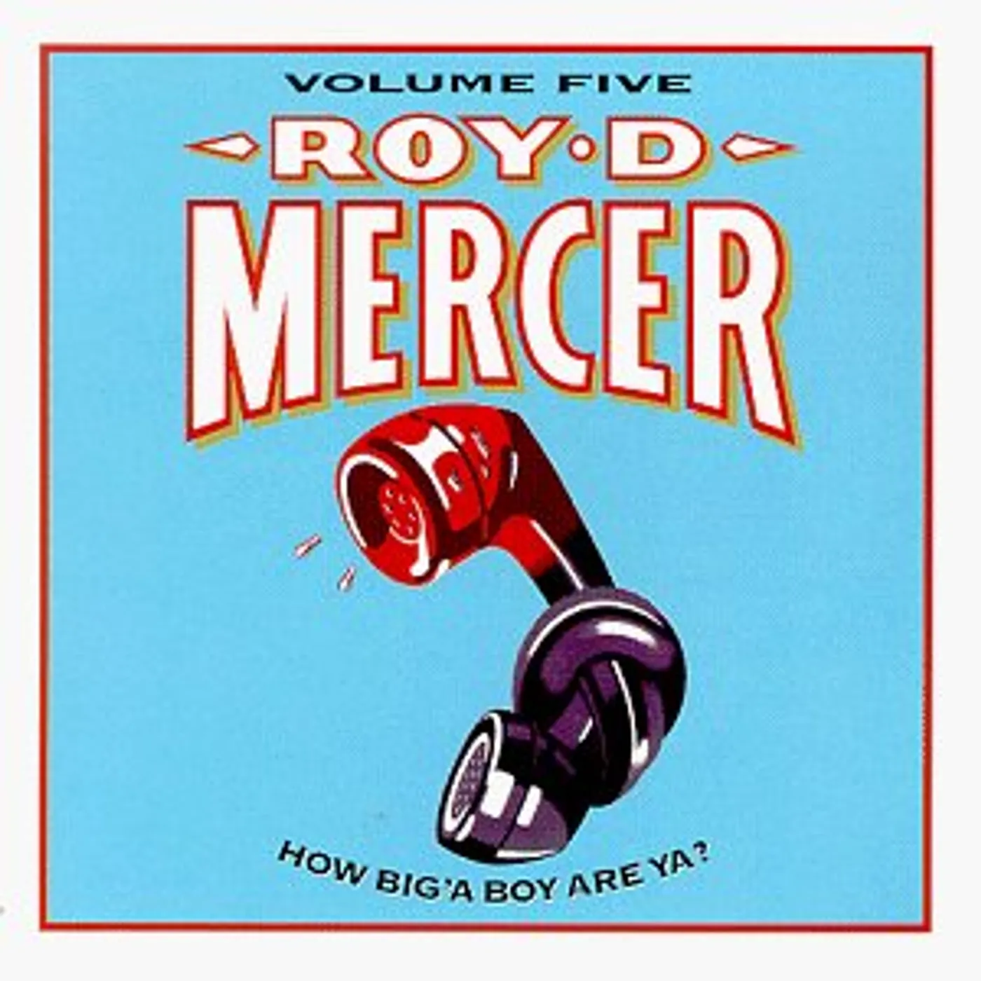 Roy D. Mercer HOW BIG'A BOY ARE YA 5 CD