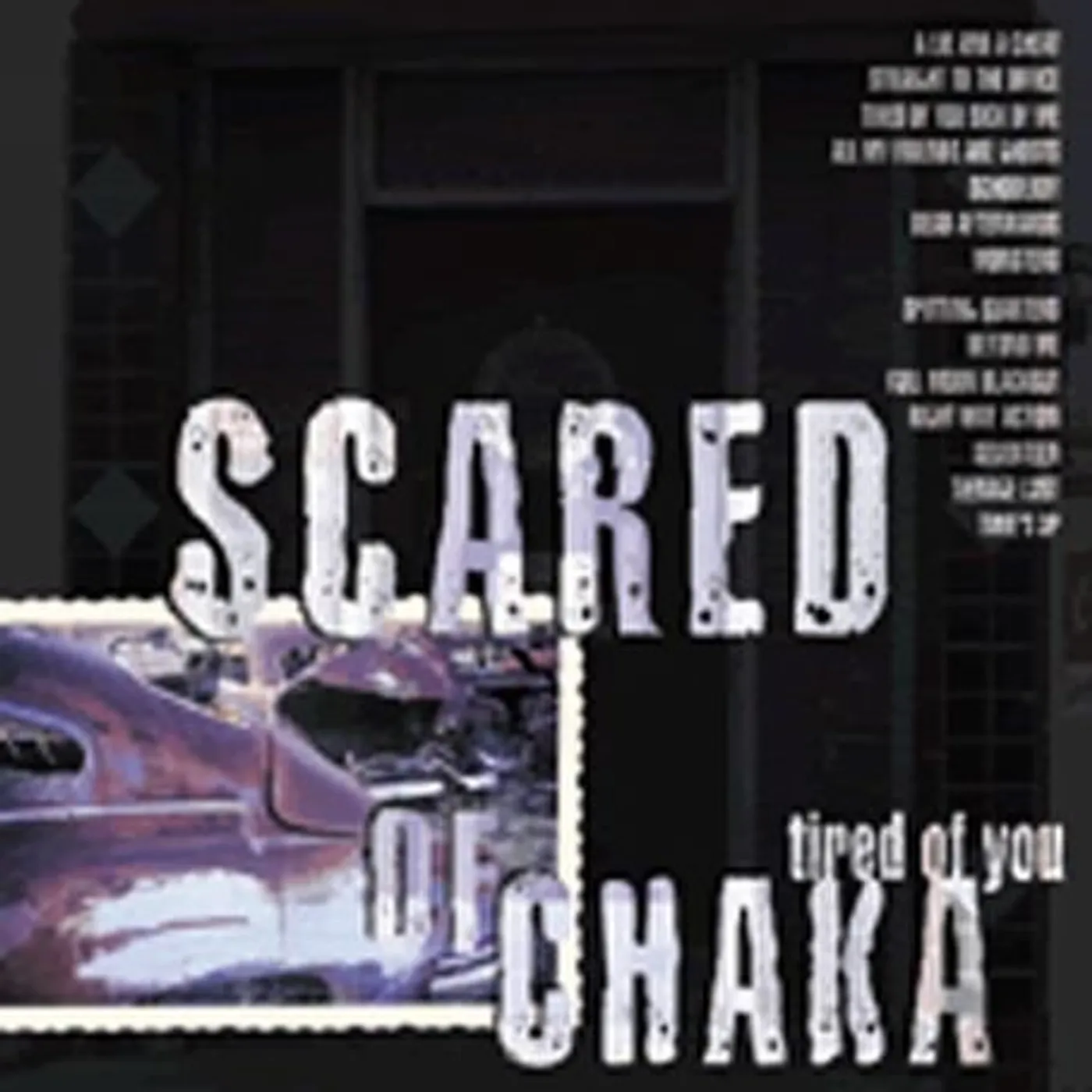 Scared Of Chaka TIRED OF YOU CD