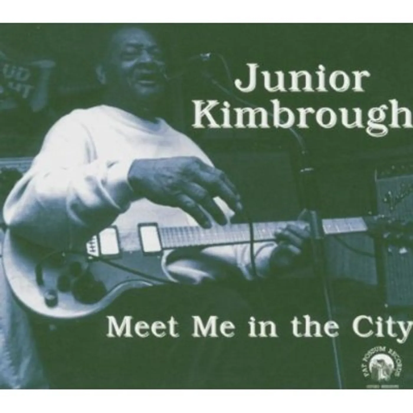 Junior Kimbrough MEET ME IN THE CITY CD
