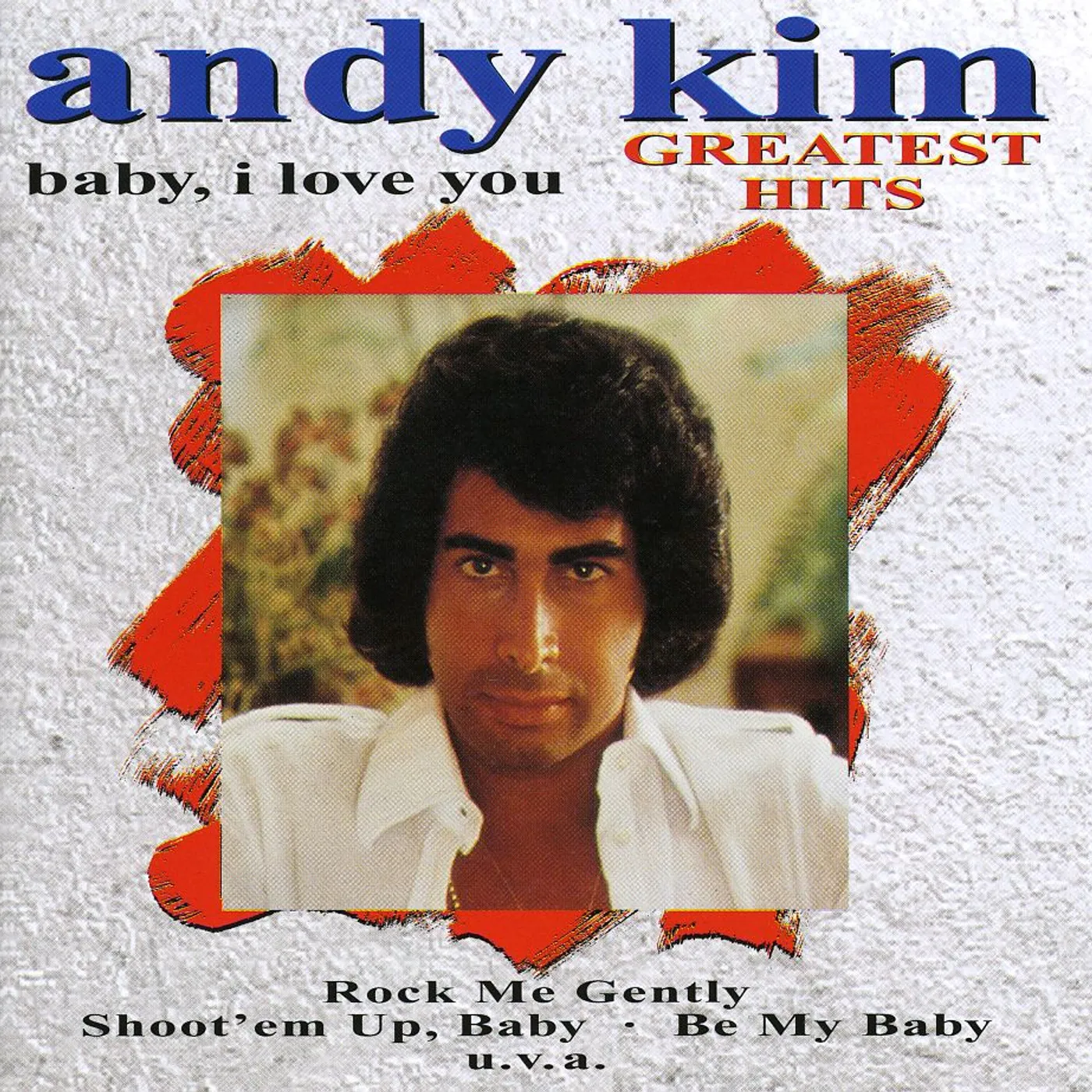 Andy Kim GREATEST HITS: BABY I LOVE YOU CD