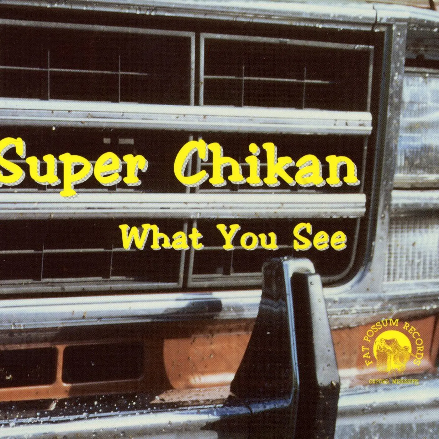 Super Chikan WHAT YOU SEE CD