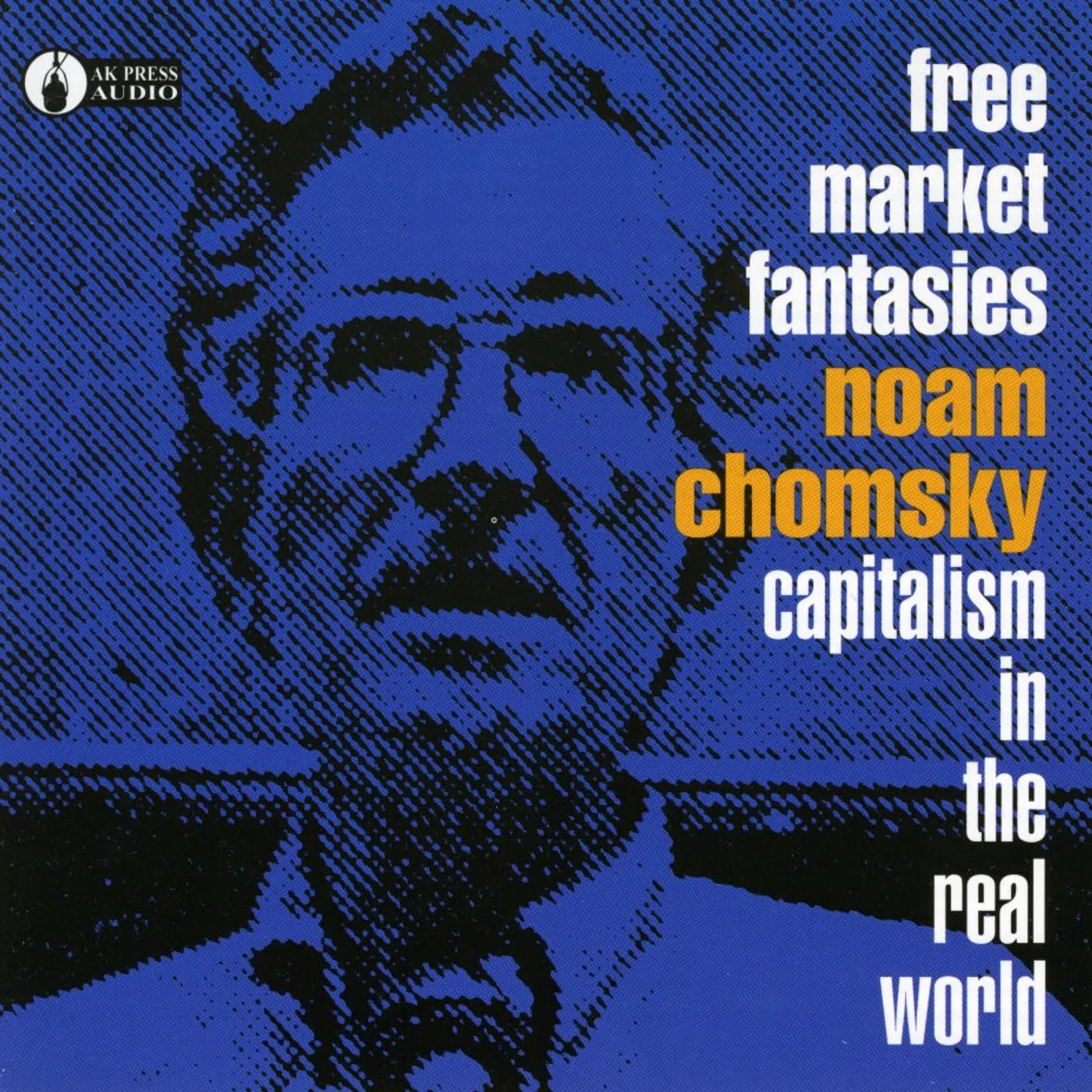 Noam Chomsky FREE MARKET FANTASIES: CAPITALISM IN REAL WORLD CD