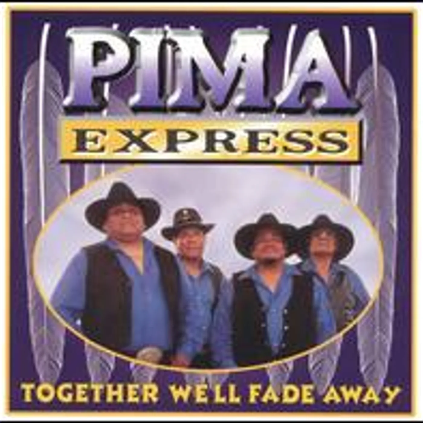 Pima Express TOGETHER WE'LL FADE AWAY CD