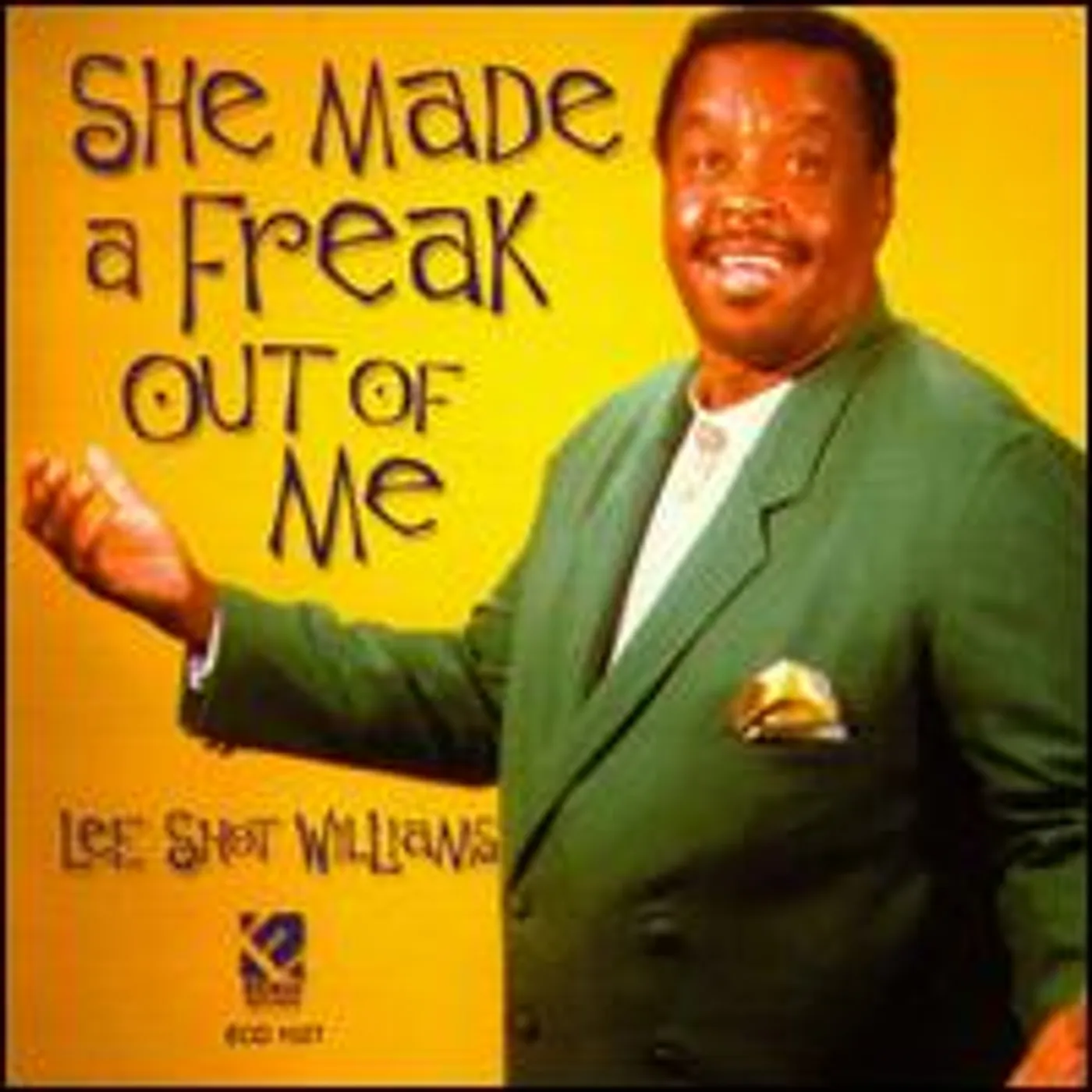 Lee "Shot" Williams SHE MADE A FREAK OUT OF ME CD