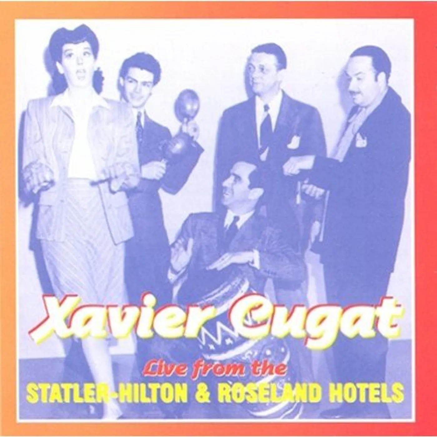 Xavier Cugat LIVE FROM STATLER HILTON & ROSELAND HOTELS 1950S CD