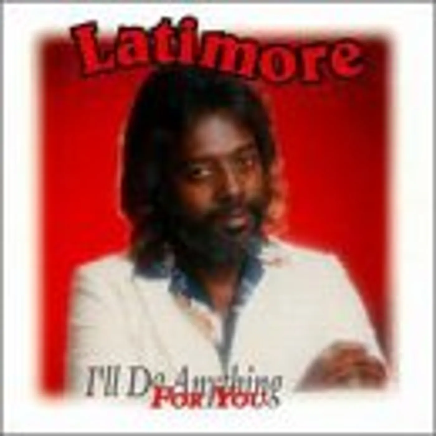 Latimore I'LL DO ANYTHING FOR YOU CD