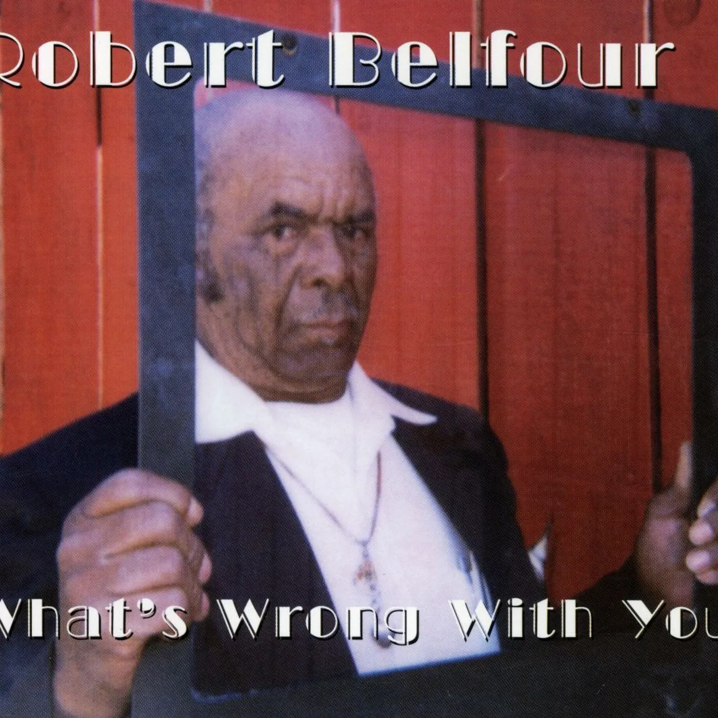 Robert Belfour WHAT'S WRONG WITH YOU CD