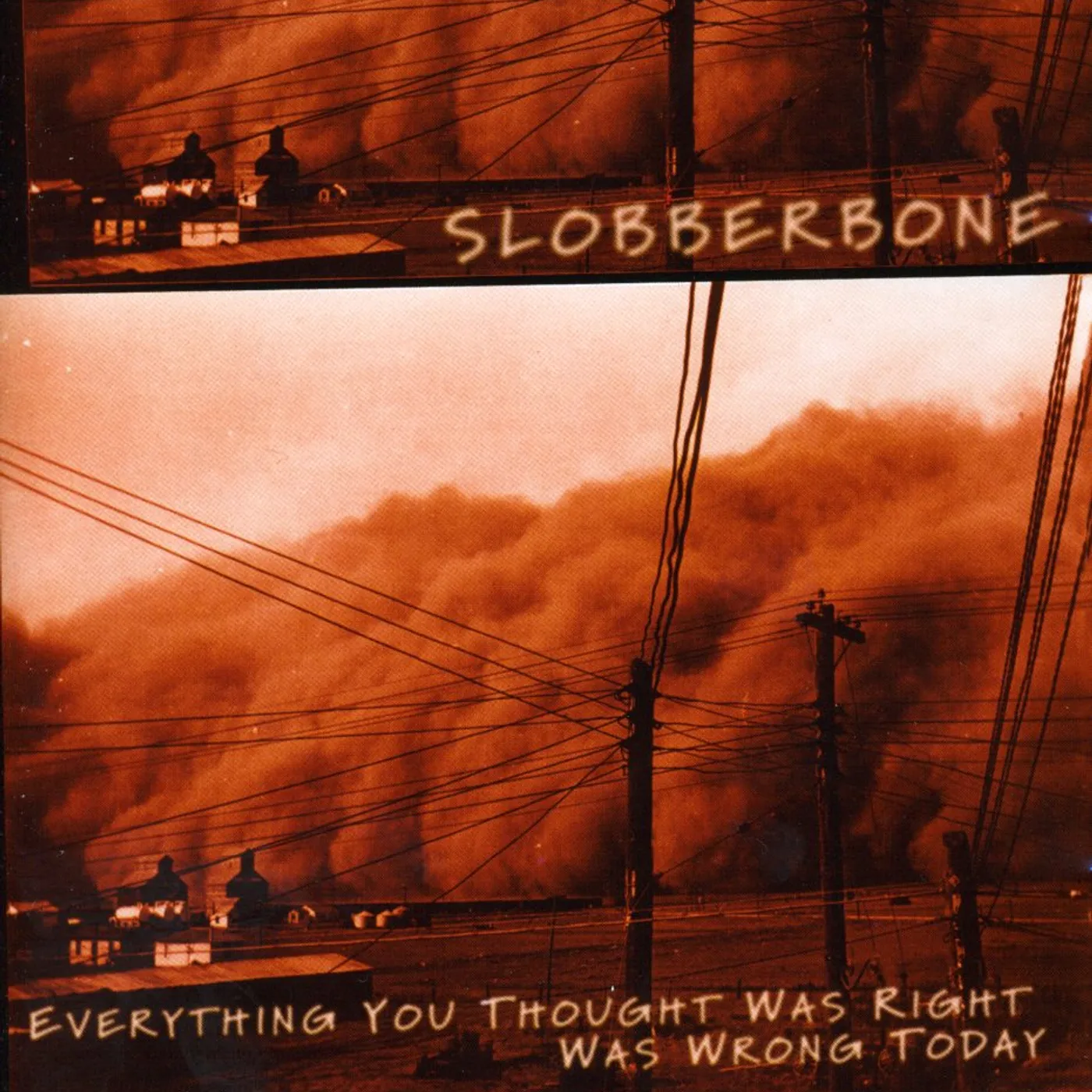 Slobberbone EVERYTHING YOU THOUGHT WAS RIGHT WAS WRONG TODAY CD