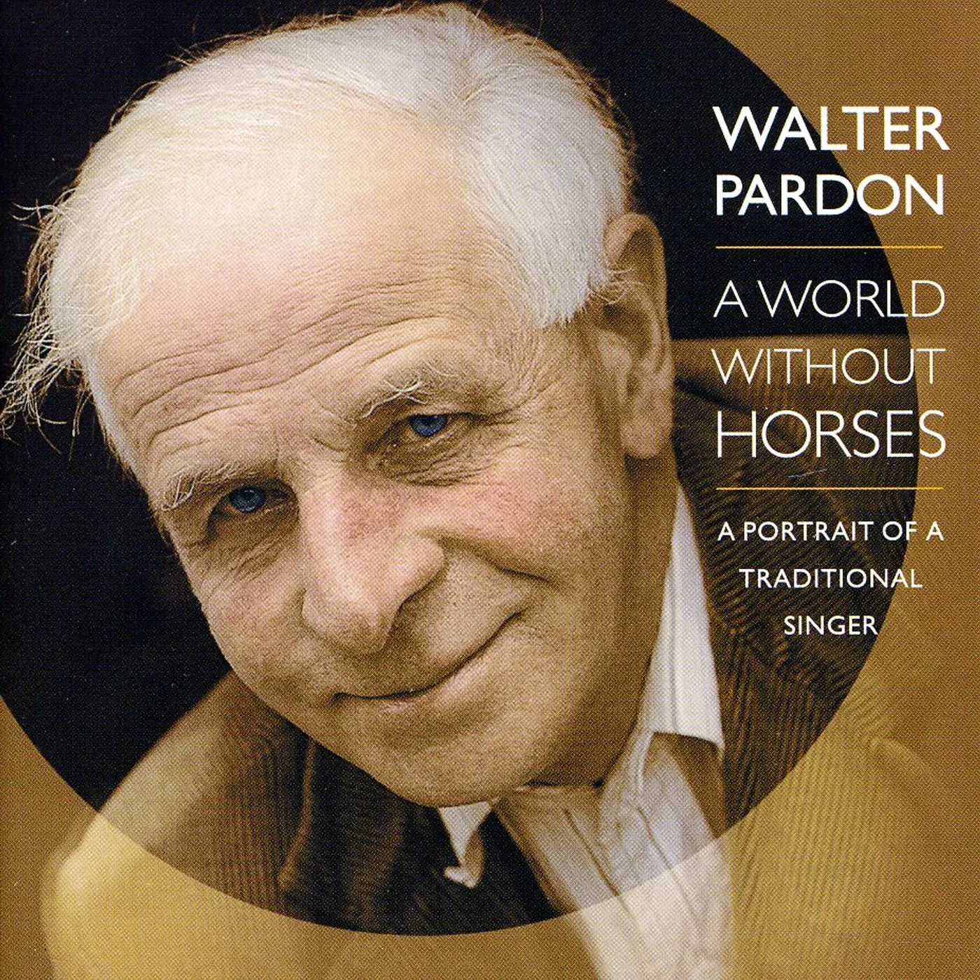 Walter Pardon WORLD WITHOUT HORSES CD