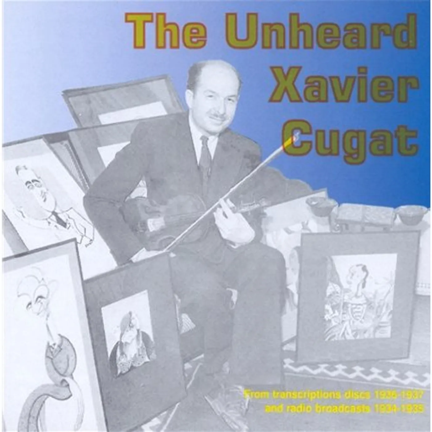 Xavier Cugat UNHEARD: 34-37 TRANSCRIPTION DISCS & BROADCASTS CD