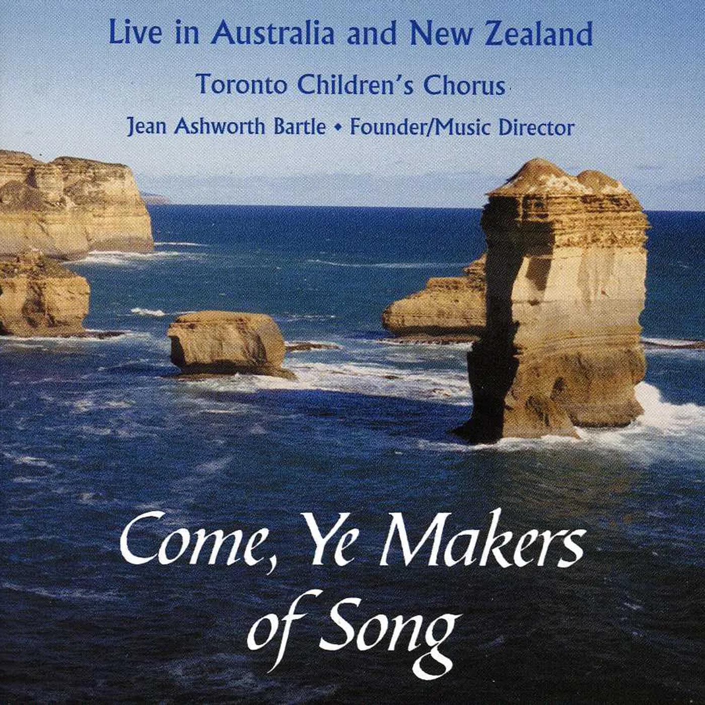 Toronto Children's Chorus COME YE MAKERS OF SONGS CD