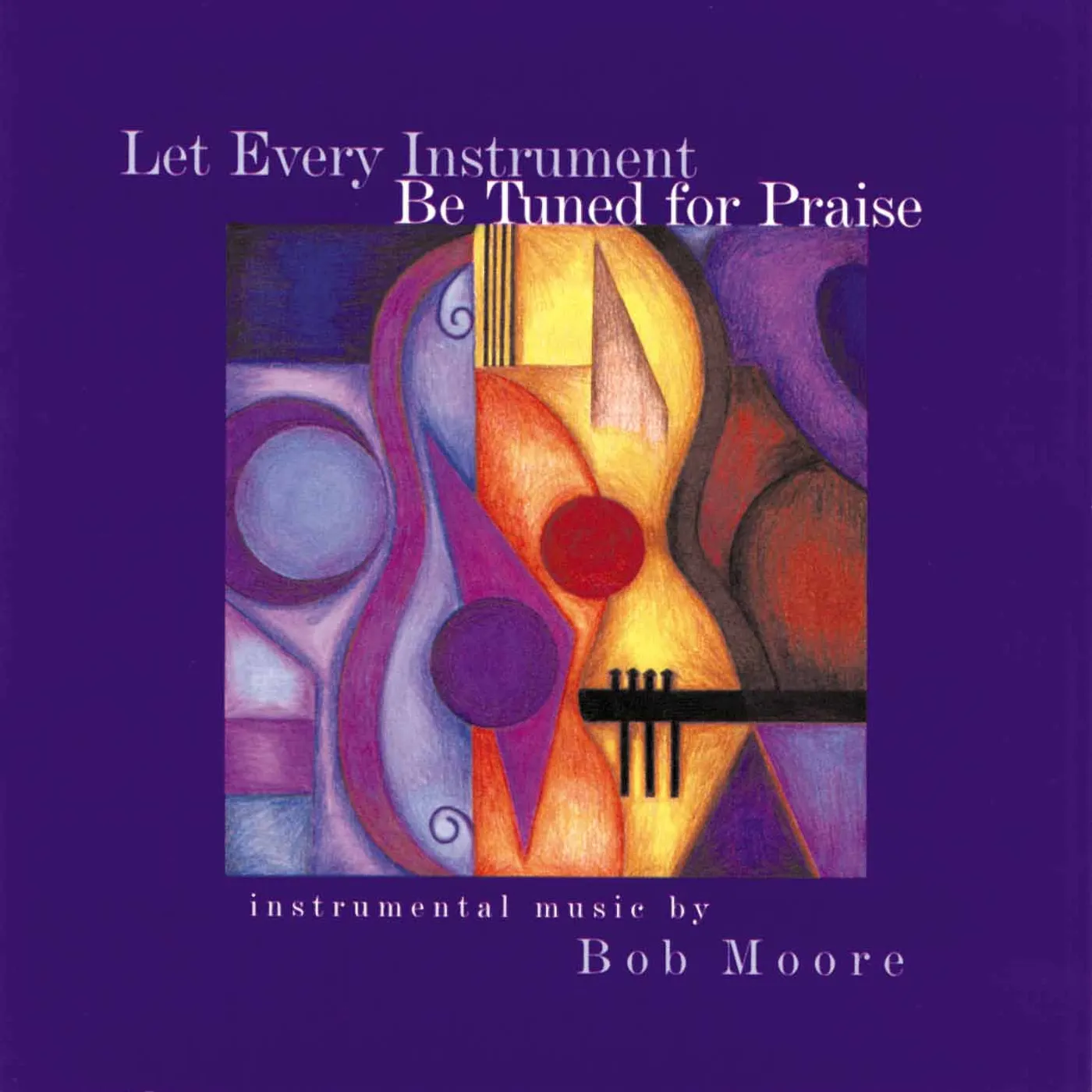 Bob Moore LET EVERY INSTRUMENT BE TUNED FOR PRAISE CD