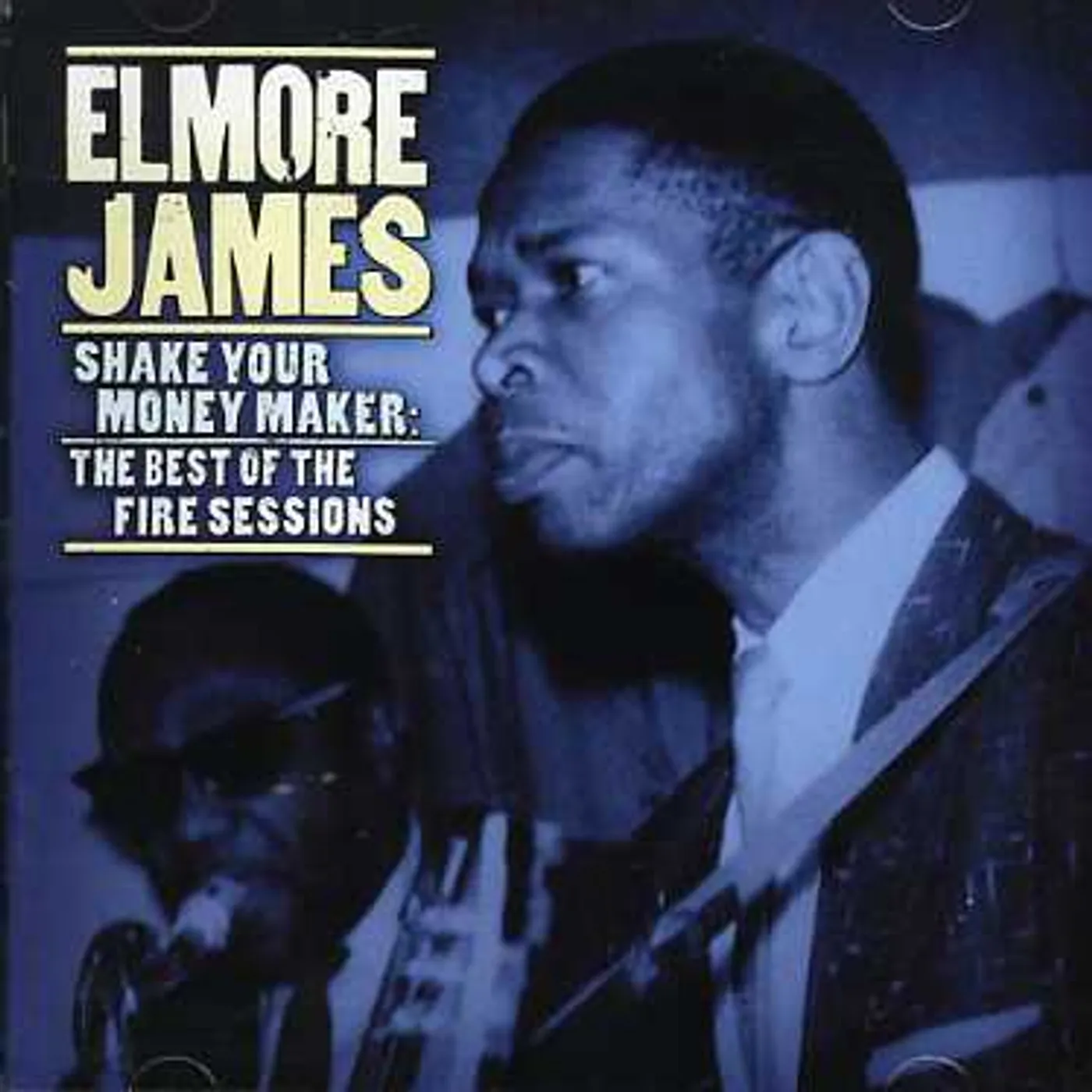 Elmore James SHAKE YOUR MONEY MAKER: FIRE SESSIONS CD