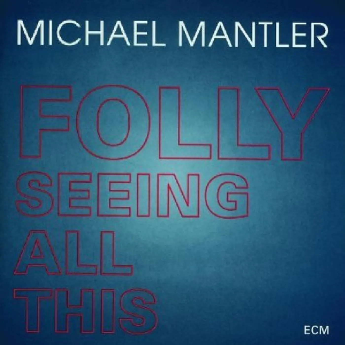 Michael Mantler FOLLY SEEING ALL THIS CD